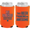 Koozie- ORANGE Beer Making Me Awesome