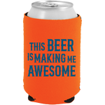 Koozie- ORANGE Beer Making Me Awesome